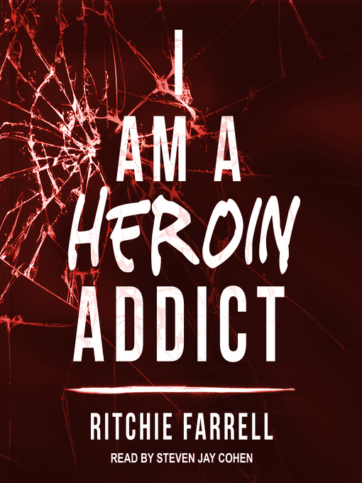Title details for I Am a Heroin Addict by Ritchie Farrell - Available